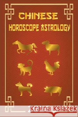 Chinese Horoscope & Astrology 2020 Ching Feng Shui 9781393787273 Draft2digital - książka