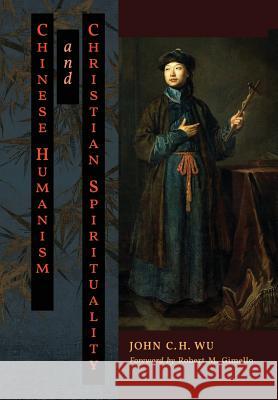 Chinese Humanism and Christian Spirituality John C H Wu, Robert M Gimello, Paul K T Sih 9781621382980 Angelico Press - książka