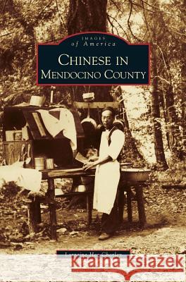 Chinese in Mendocino County Lorraine Hee-Chorley 9781531638122 Arcadia Library Editions - książka