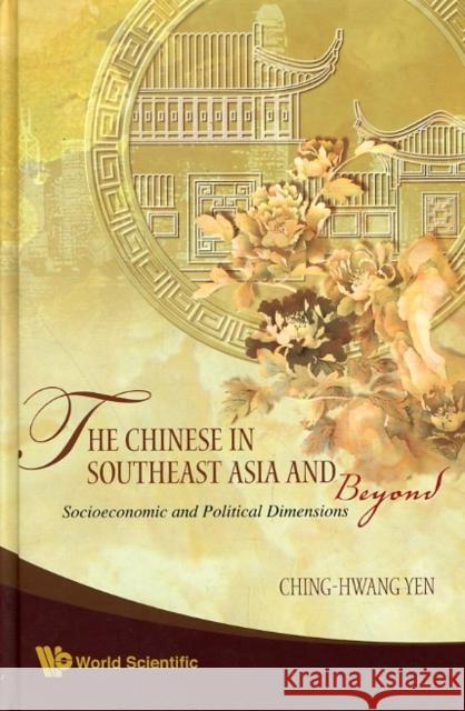 Chinese in Southeast Asia and Beyond, The: Socioeconomic and Political Dimensions Yen, Ching-Hwang 9789812790477 World Scientific Publishing Company - książka