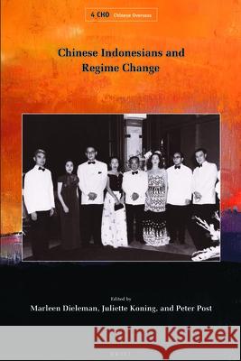 Chinese Indonesians and Regime Change Marleen Dieleman, Juliette Koning, Peter Post 9789004191211 Brill - książka