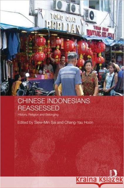 Chinese Indonesians Reassessed: History, Religion and Belonging Sai, Siew-Min 9780415608015 Taylor and Francis - książka