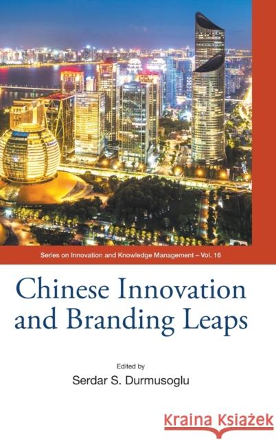 Chinese Innovation and Branding Leaps Serdar S. Durmusoglu 9789811249624 World Scientific Publishing Co Pte Ltd - książka