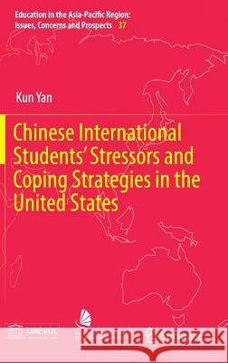 Chinese International Students' Stressors and Coping Strategies in the United States Kun Yan 9789811033452 Springer - książka