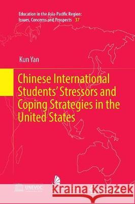 Chinese International Students' Stressors and Coping Strategies in the United States Kun Yan 9789811098499 Springer - książka