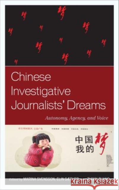 Chinese Investigative Journalists' Dreams: Autonomy, Agency, and Voice Svensson, Marina 9780739189870 Lexington Books - książka