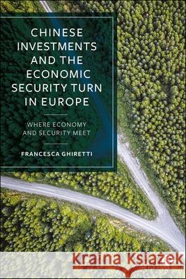 Chinese Investments and the Economic Security Turn in Europe Francesca Ghiretti 9781529241181 Bristol University Press - książka