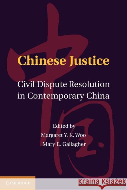 Chinese Justice: Civil Dispute Resolution in Contemporary China Woo, Margaret Y. K. 9781107610620 Cambridge University Press - książka