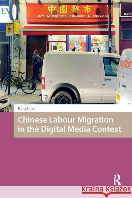 Chinese Labour Migration in the Digital Media Context Hong Chen 9789048559039 Amsterdam University Press - książka