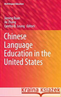 Chinese Language Education in the United States Jiening Ruan Jie Zhang Cynthia B. Leung 9783319213071 Springer - książka