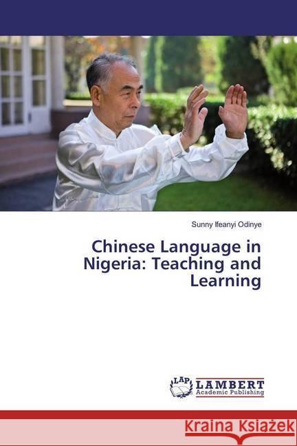 Chinese Language in Nigeria: Teaching and Learning Odinye, Sunny Ifeanyi 9783330001305 LAP Lambert Academic Publishing - książka