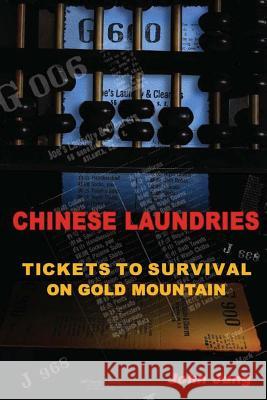 Chinese Laundries: Tickets to Survival on Gold Mountain John Jung 9781466302051 Createspace - książka