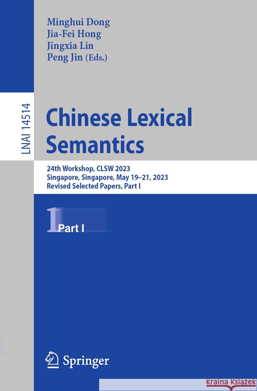 Chinese Lexical Semantics: 24th Workshop, Clsw 2023, Singapore, Singapore, May 19-21, 2023, Revised Selected Papers, Part I Minghui Dong Jia-Fei Hong Jingxia Lin 9789819705825 Springer - książka