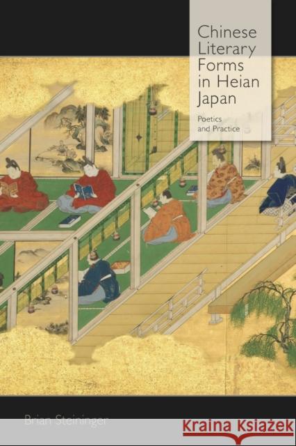 Chinese Literary Forms in Heian Japan: Poetics and Practice Steininger, Brian 9780674975156 John Wiley & Sons - książka