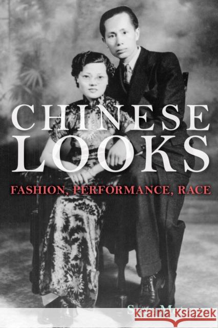 Chinese Looks: Fashion, Performance, Race Metzger, Sean 9780253012562 Indiana University Press - książka