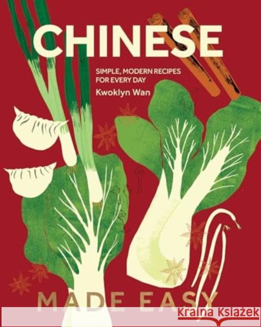 Chinese Made Easy: Simple, Modern Recipes for Every Day Kwoklyn Wan 9781787139107 Quadrille Publishing Ltd - książka