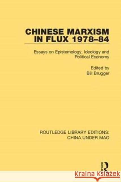 Chinese Marxism in Flux 1978-84: Essays on Epistemology, Ideology and Political Economy  9781138341012 Taylor and Francis - książka