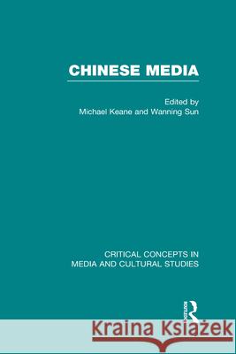 Chinese Media Michael Keane Wanning Sun (Curtin University of Techno  9780415632997 Taylor & Francis Ltd - książka