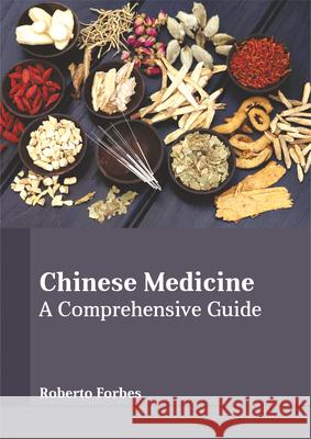 Chinese Medicine: A Comprehensive Guide Roberto Forbes 9781635490657 Larsen and Keller Education - książka