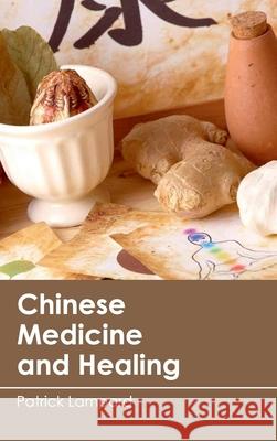 Chinese Medicine and Healing Patrick Lampard 9781632410801 Hayle Medical - książka