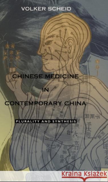 Chinese Medicine in Contemporary China: Plurality and Synthesis Volker Scheid 9780822328575 Duke University Press - książka