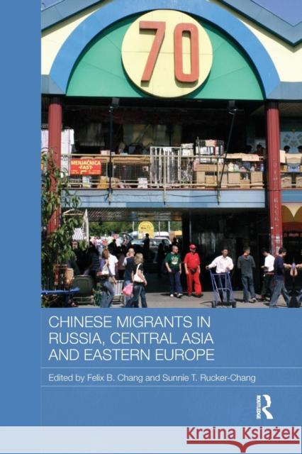 Chinese Migrants in Russia, Central Asia and Eastern Europe  9781138481398 Routledge Contemporary Russia and Eastern Eur - książka