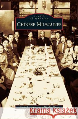 Chinese Milwaukee David B Holmes, Wenbin Yugn 9781531632663 Arcadia Publishing Library Editions - książka