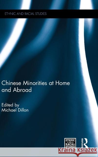 Chinese Minorities at Home and Abroad Michael Dillon 9780415788571 Routledge - książka