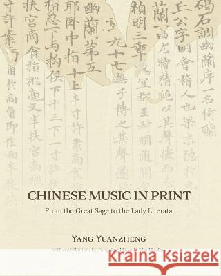 Chinese Music in Print: From the Great Sage to the Lady Literata Yuanzheng Yang Fong Sing Ha Colin Huehns 9789888805662 Hong Kong University Press - książka