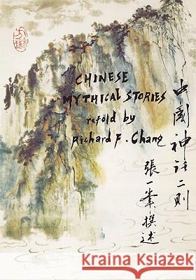 Chinese Mythical Stories Richard F. Chang Richard F. Chang 9780887101649 Yale University Press - książka