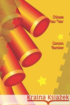 Chinese New Year Cannon Bamboo: 2019 Chinese New Year Cover Edition (Year of the Pig) Edward E. Synder 9781793145369 Independently Published - książka