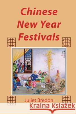 Chinese New Year Festivals Juliet Bredon Mark Linden Omeara 9781927077368 Soul Care Publishing - książka