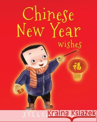 Chinese New Year Wishes: Chinese Spring and Lantern Festival Celebration Jillian Lin, Shi Meng 9781793097781 Independently Published - książka