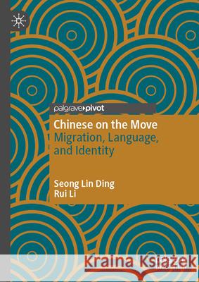 Chinese on the Move: Migration, Language, and Identity Seong Lin Ding Rui Li 9783031998270 Palgrave MacMillan - książka