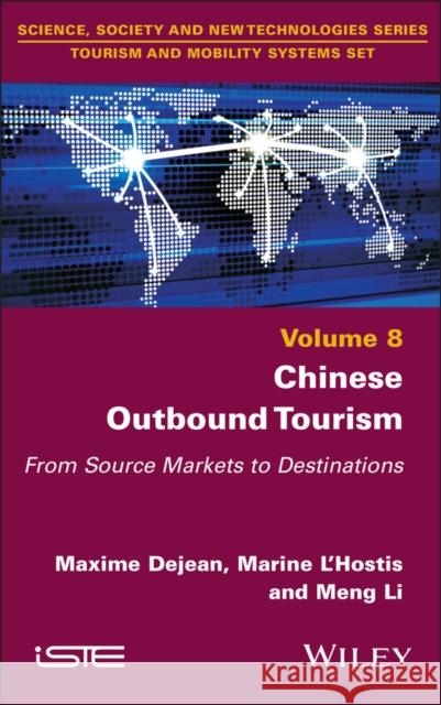 Chinese Outbound Tourism: From Source Markets to Destinations Maxime Dejean Marine L'Hostis Meng Li 9781786308900 Wiley-Iste - książka