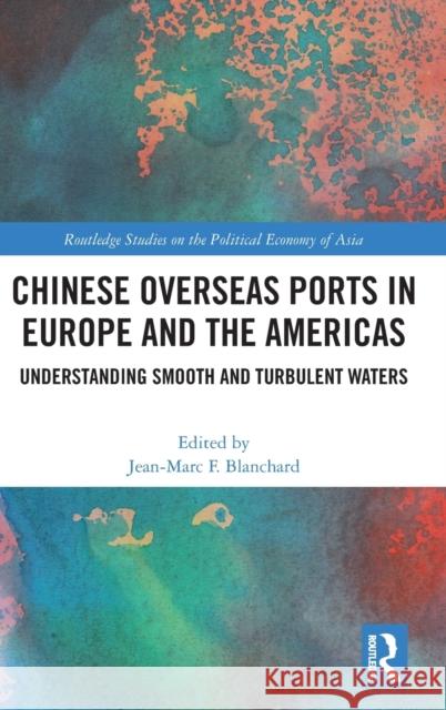 Chinese Overseas Ports in Europe and the Americas: Understanding Smooth and Turbulent Seas Jean-Marc F. Blanchard 9781032511061 Routledge - książka