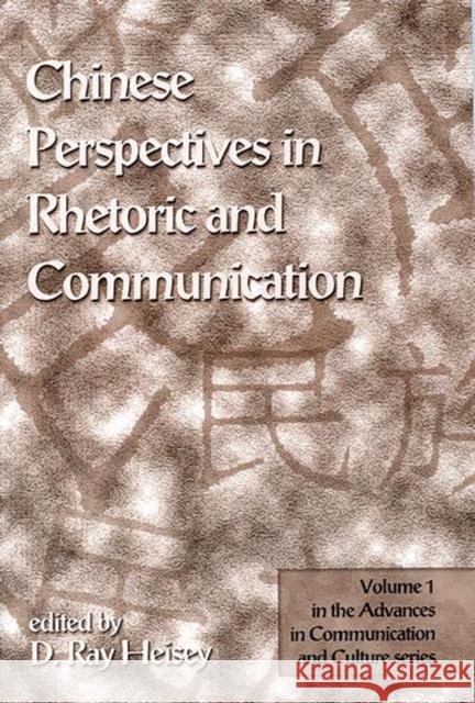 Chinese Perspectives in Rhetoric and Communication D. Ray Heisey D. Ray Heisey 9781567504941 Ablex Publishing Corporation - książka