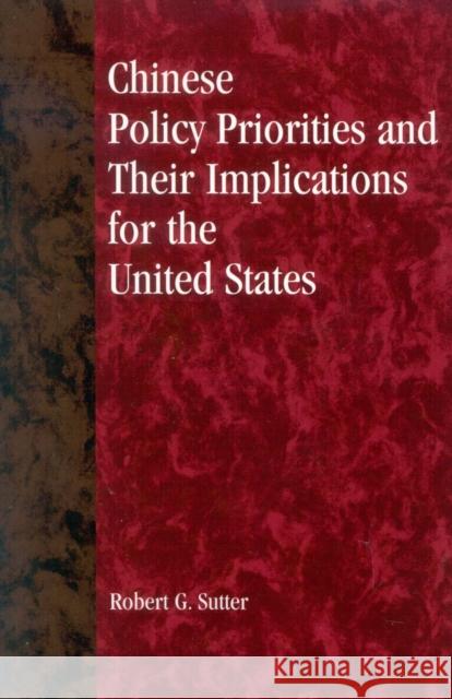 Chinese Policy Priorities and Their Implications for the United States Robert Sutter 9780847698530 Rowman & Littlefield Publishers - książka