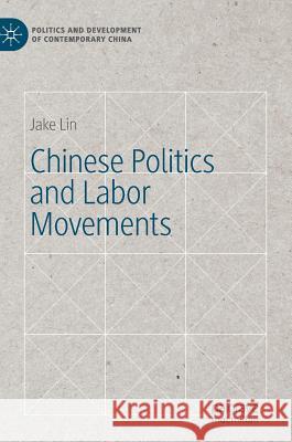 Chinese Politics and Labor Movements Lin, Jake 9783030239015 Palgrave Macmillan - książka