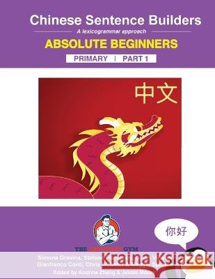 Chinese Primary Sentence Builders: Chinese Sentence Builders - Primary Simona Gravina Andrew Zhang Gianfranco Conti 9783949651564 Piefke Trading Singapore - książka