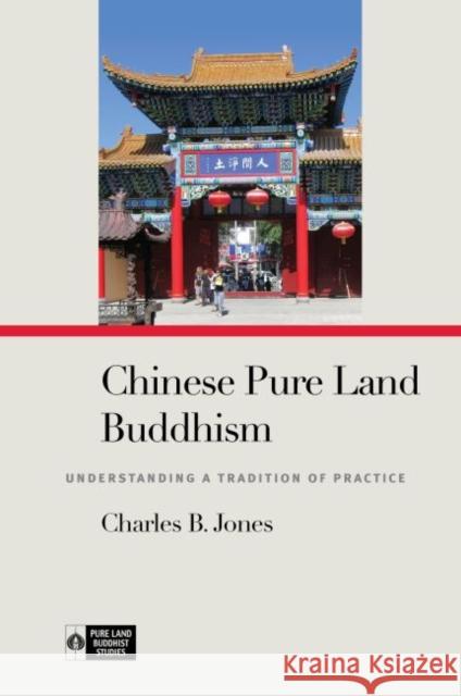 Chinese Pure Land Buddhism: Understanding a Tradition of Practice Charles B. Jones Richard K. Payne 9780824879716 University of Hawaii Press - książka