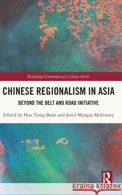 Chinese Regionalism in Asia: Beyond the Belt and Road Initiative Hoo, Tiang Boon 9781032015255 Routledge - książka