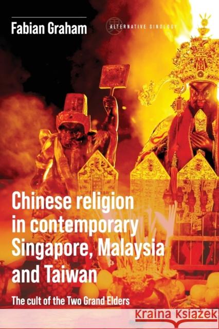 Chinese Religion in Contemporary Singapore, Malaysia and Taiwan: The Cult of the Two Grand Elders Graham, Fabian 9781526167774 Manchester University Press - książka