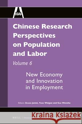 Chinese Research Perspectives on Population and Labor, Volume 6: New Economy and Innovation in Employment Juwei ZHANG, Weiguo YANG, Wenshu GAO 9789004435797 Brill - książka