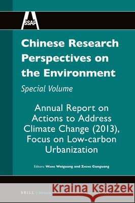Chinese Research Perspectives on the Environment, Special Volume: Annual Report on Actions to Address Climate Change (2013), Focus on Low-Carbon Urban Weiguang Wang Guoguang Zheng 9789004280014 Brill - książka