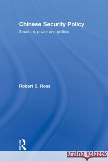 Chinese Security Policy : Structure, Power and Politics Ross Robert                              Robert S. Ross 9780415777858 Routledge - książka
