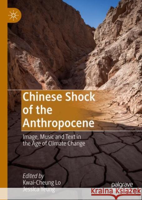 Chinese Shock of the Anthropocene: Image, Music and Text in the Age of Climate Change Lo, Kwai-Cheung 9789811366840 Palgrave MacMillan - książka