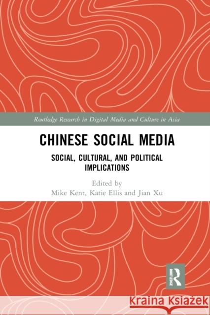 Chinese Social Media: Social, Cultural, and Political Implications Mike Kent Katie Ellis Jian Xu 9780367889418 Routledge - książka