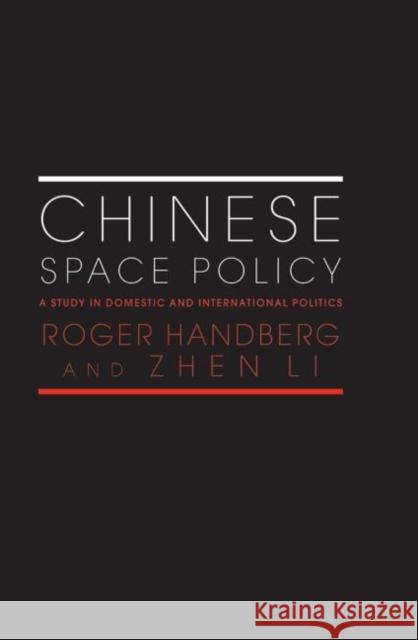 Chinese Space Policy: A Study in Domestic and International Politics Handberg, Roger 9780415646611 Routledge - książka