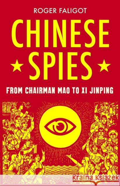 Chinese Spies: From Chairman Mao to Xi Jinping Faligot, Roger 9781787380967 C Hurst & Co Publishers Ltd - książka